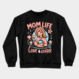 Mom Life Powered By Love & Coffee | Best Mother's Day gift | Mom Love Crewneck Sweatshirt